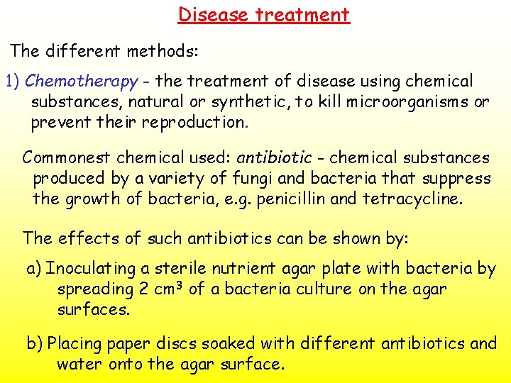 Disease treatment The different methods: 1) Chemotherapy - the treatment of disease using chemical
