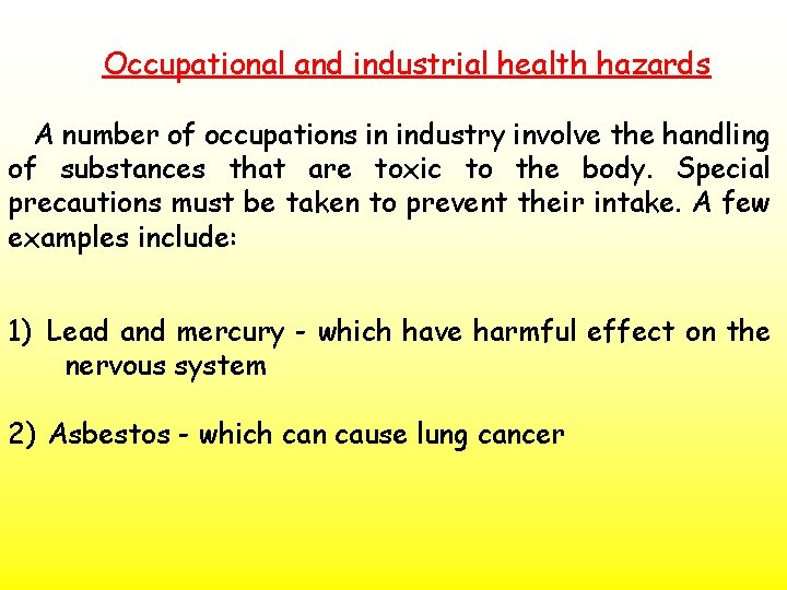 Occupational and industrial health hazards A number of occupations in industry involve the handling