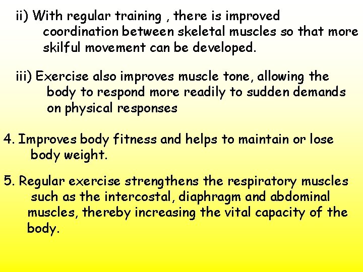 ii) With regular training , there is improved coordination between skeletal muscles so that