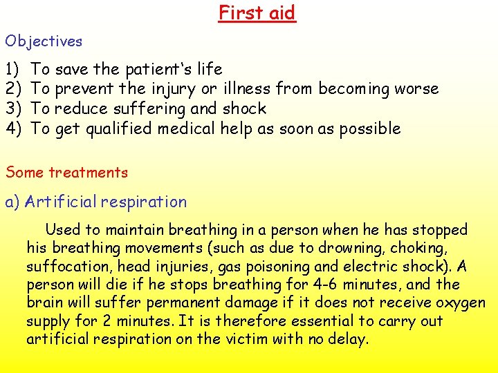 First aid Objectives 1) 2) 3) 4) To save the patient‘s life To prevent