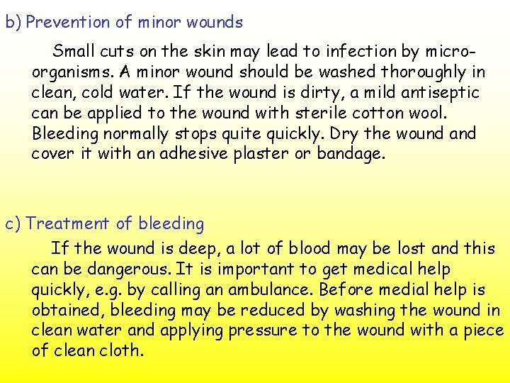 b) Prevention of minor wounds Small cuts on the skin may lead to infection