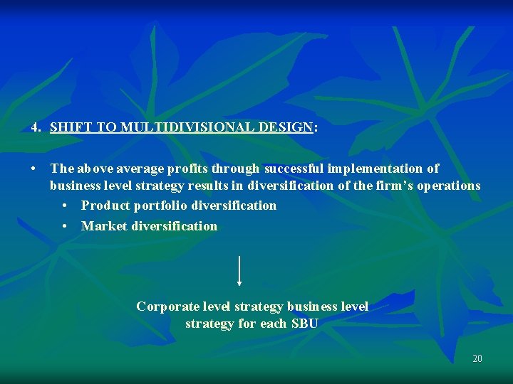4. SHIFT TO MULTIDIVISIONAL DESIGN: • The above average profits through successful implementation of 4. SHIFT TO MULTIDIVISIONAL DESIGN: • The above average profits through successful implementation of