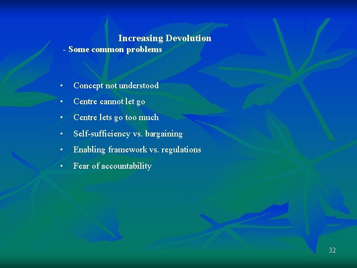 Increasing Devolution - Some common problems • Concept not understood • Centre cannot let Increasing Devolution - Some common problems • Concept not understood • Centre cannot let
