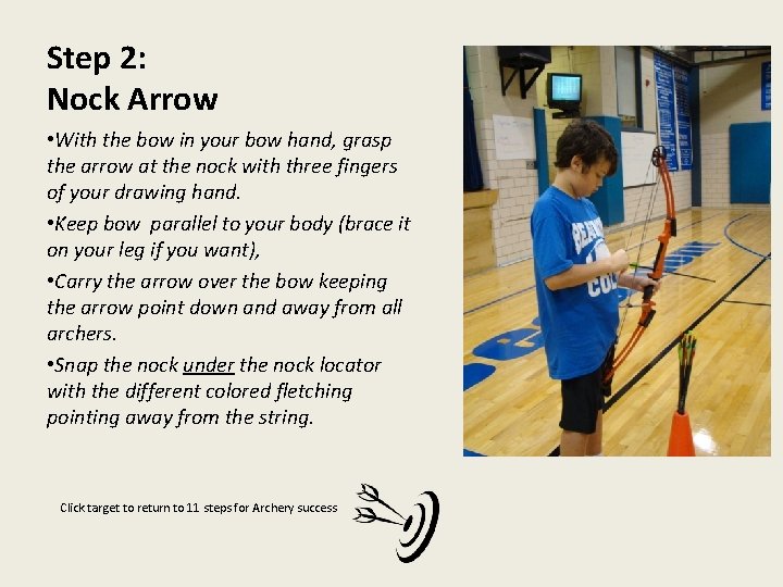Step 2: Nock Arrow • With the bow in your bow hand, grasp the