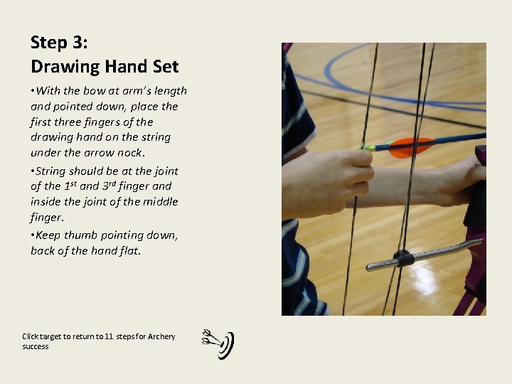 Step 3: Drawing Hand Set • With the bow at arm’s length and pointed