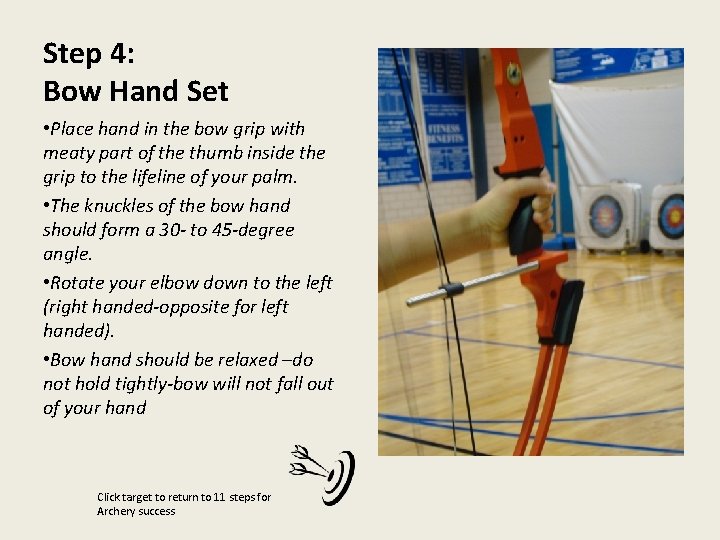 Step 4: Bow Hand Set • Place hand in the bow grip with meaty