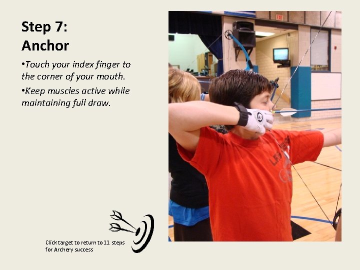 Step 7: Anchor • Touch your index finger to the corner of your mouth.