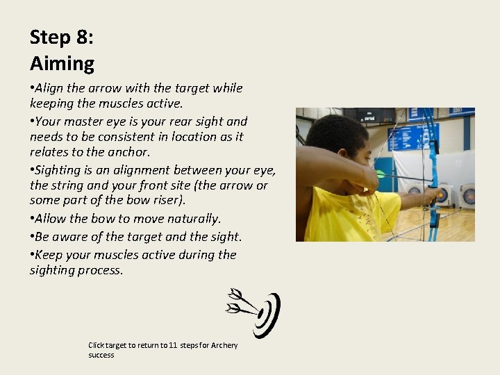 Step 8: Aiming • Align the arrow with the target while keeping the muscles