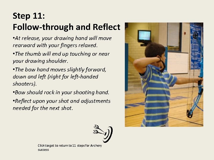 Step 11: Follow-through and Reflect • At release, your drawing hand will move rearward