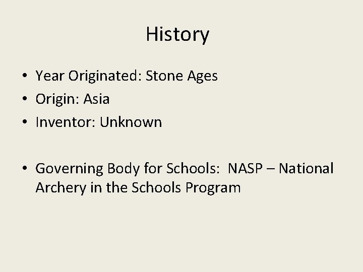 History • Year Originated: Stone Ages • Origin: Asia • Inventor: Unknown • Governing