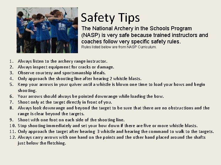 Safety Tips The National Archery in the Schools Program (NASP) is very safe because