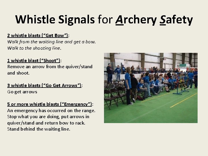 Whistle Signals for Archery Safety 2 whistle blasts (“Get Bow”): Walk from the waiting