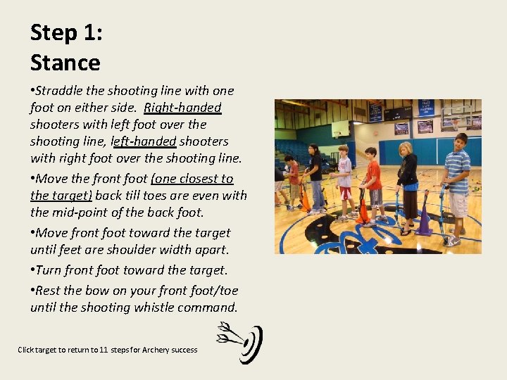 Step 1: Stance • Straddle the shooting line with one foot on either side.