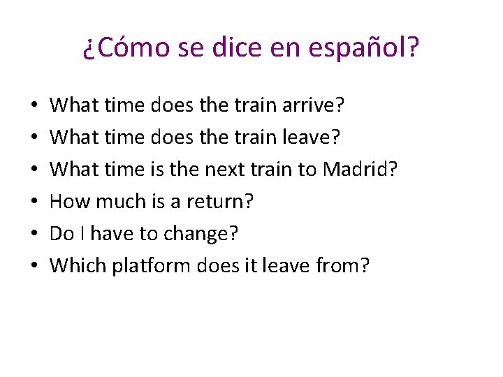 ¿Cómo se dice en español? • • • What time does the train arrive?