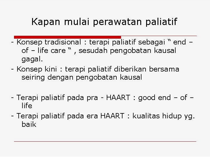 Kapan mulai perawatan paliatif - Konsep tradisional : terapi paliatif sebagai “ end –