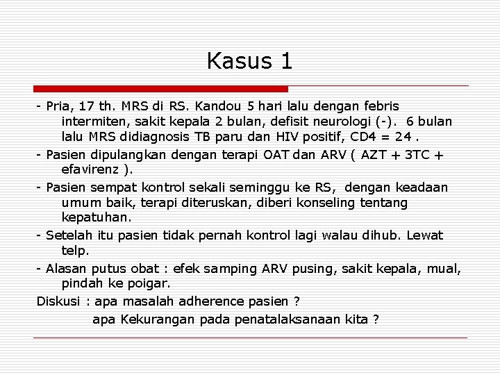 Kasus 1 - Pria, 17 th. MRS di RS. Kandou 5 hari lalu dengan