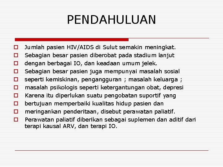 PENDAHULUAN o o o o o Jumlah pasien HIV/AIDS di Sulut semakin meningkat. Sebagian