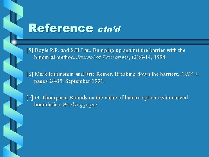 Reference ctn’d [5] Boyle P. P. and S. H. Lau. Bumping up against the