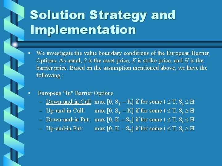 Solution Strategy and Implementation • We investigate the value boundary conditions of the European