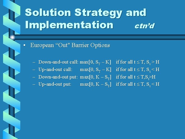 Solution Strategy and Implementation ctn’d • European “Out" Barrier Options – – Down-and-out call: