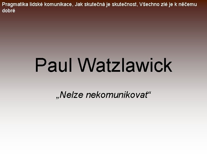 Pragmatika lidské komunikace, Jak skutečná je skutečnost, Všechno zlé je k něčemu dobré Paul