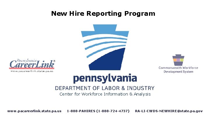 New Hire Reporting Program Center for Workforce Information & Analysis www. pacareerlink. state. pa.