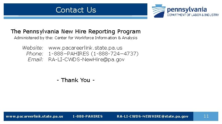 Contact Us The Pennsylvania New Hire Reporting Program Administered by the: Center for Workforce