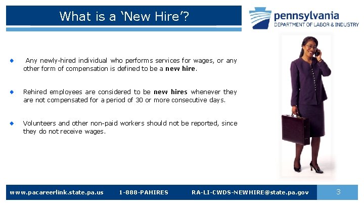 What is a ‘New Hire’? Any newly-hired individual who performs services for wages, or