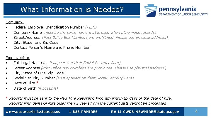 What Information is Needed? Company: • Federal Employer Identification Number (FEIN) • Company Name