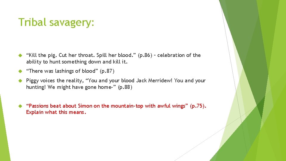 Tribal savagery: “Kill the pig. Cut her throat. Spill her blood. ” (p. 86) Tribal savagery: “Kill the pig. Cut her throat. Spill her blood. ” (p. 86)