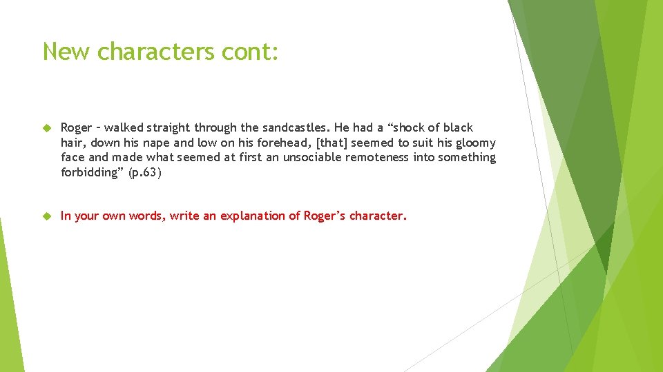 New characters cont: Roger – walked straight through the sandcastles. He had a “shock