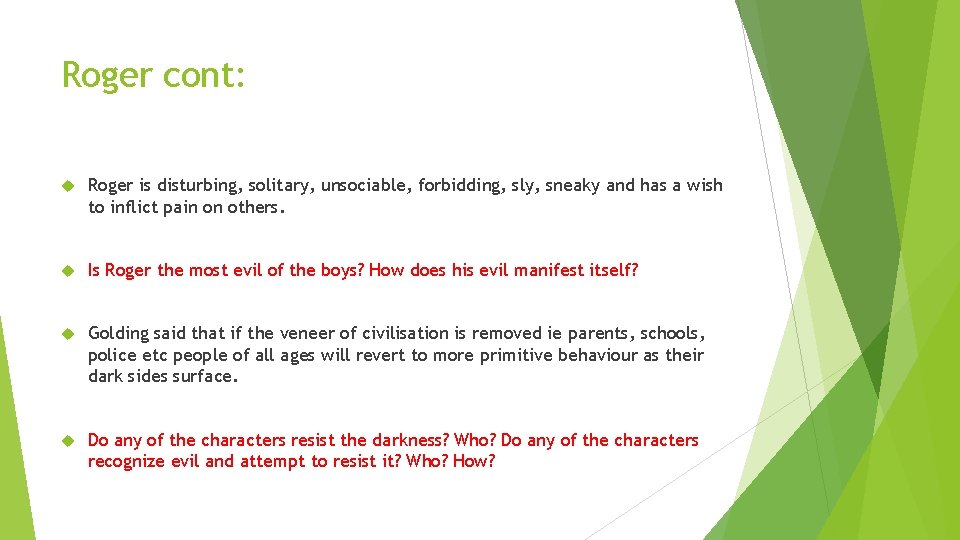Roger cont: Roger is disturbing, solitary, unsociable, forbidding, sly, sneaky and has a wish Roger cont: Roger is disturbing, solitary, unsociable, forbidding, sly, sneaky and has a wish