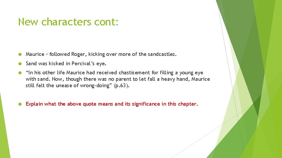 New characters cont: Maurice – followed Roger, kicking over more of the sandcastles. Sand