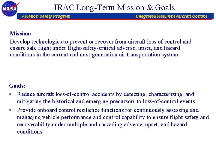 IRAC Long-Term Mission & Goals Aviation Safety Program Integrated Resilient Aircraft Control Mission: Develop