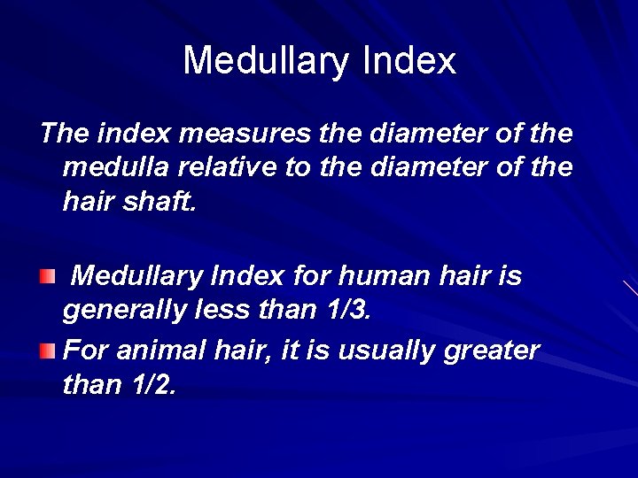 Medullary Index The index measures the diameter of the medulla relative to the diameter