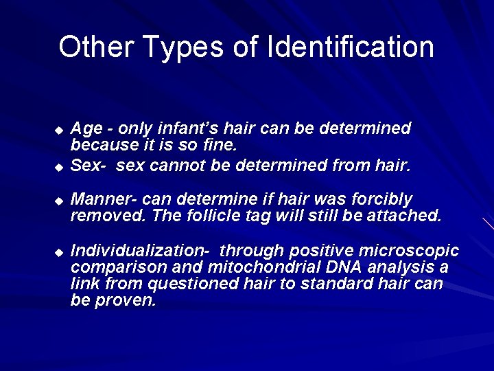 Other Types of Identification Age - only infant’s hair can be determined because it