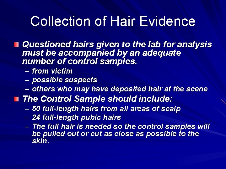 Collection of Hair Evidence Questioned hairs given to the lab for analysis must be