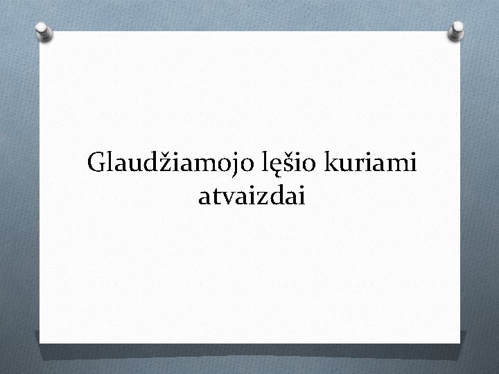 Glaudžiamojo lęšio kuriami atvaizdai Glaudžiamojo lęšio kuriami atvaizdai