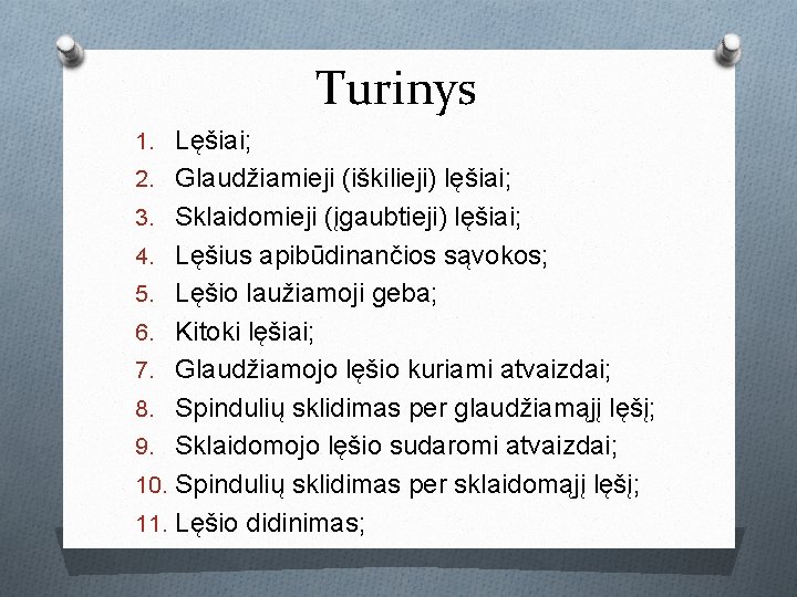 Turinys 1. Lęšiai; 2. Glaudžiamieji (iškilieji) lęšiai; 3. Sklaidomieji (įgaubtieji) lęšiai; 4. Lęšius apibūdinančios Turinys 1. Lęšiai; 2. Glaudžiamieji (iškilieji) lęšiai; 3. Sklaidomieji (įgaubtieji) lęšiai; 4. Lęšius apibūdinančios