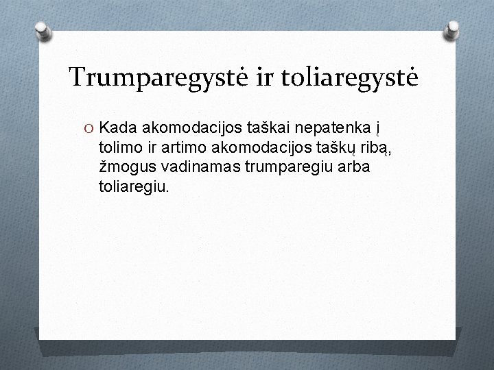Trumparegystė ir toliaregystė O Kada akomodacijos taškai nepatenka į tolimo ir artimo akomodacijos taškų Trumparegystė ir toliaregystė O Kada akomodacijos taškai nepatenka į tolimo ir artimo akomodacijos taškų