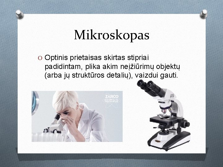 Mikroskopas O Optinis prietaisas skirtas stipriai padidintam, plika akim neįžiūrimų objektų (arba jų struktūros Mikroskopas O Optinis prietaisas skirtas stipriai padidintam, plika akim neįžiūrimų objektų (arba jų struktūros
