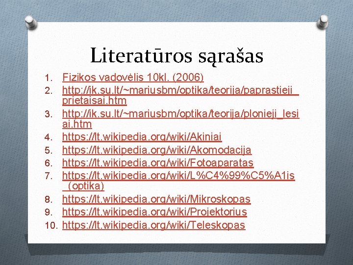 Literatūros sąrašas 1. 2. 3. 4. 5. 6. 7. 8. 9. 10. Fizikos vadovėlis Literatūros sąrašas 1. 2. 3. 4. 5. 6. 7. 8. 9. 10. Fizikos vadovėlis
