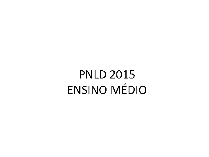PNLD 2015 ENSINO MÉDIO 