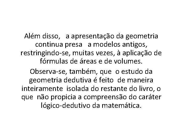 Além disso, a apresentação da geometria continua presa a modelos antigos, restringindo-se, muitas vezes,