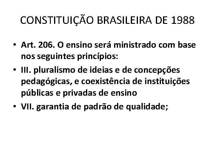 CONSTITUIÇÃO BRASILEIRA DE 1988 • Art. 206. O ensino será ministrado com base nos