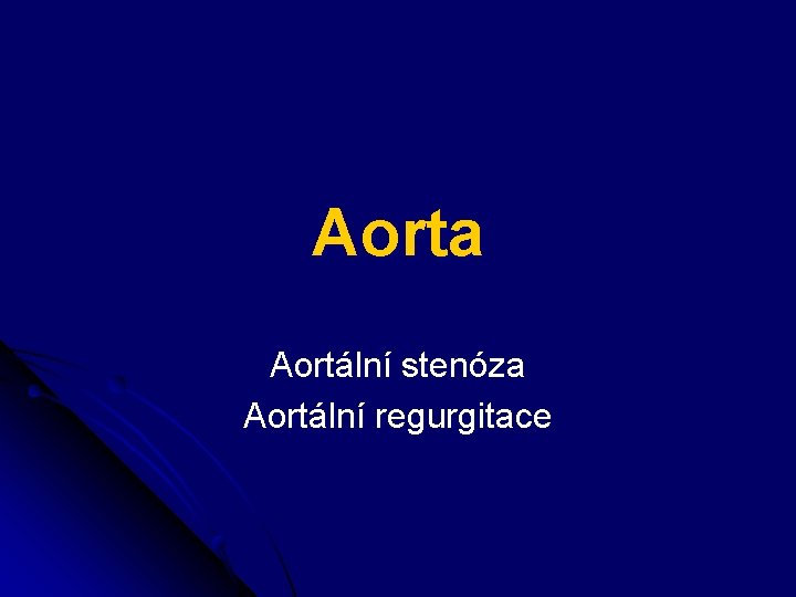 Aorta Aortální stenóza Aortální regurgitace 