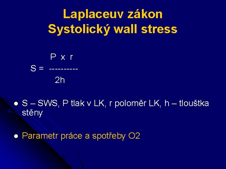 Laplaceuv zákon Systolický wall stress P x r S = -----2 h l S