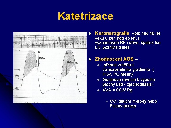 Katetrizace l Koronarografie –pts nad 40 let l Zhodnocení AOS – věku u žen