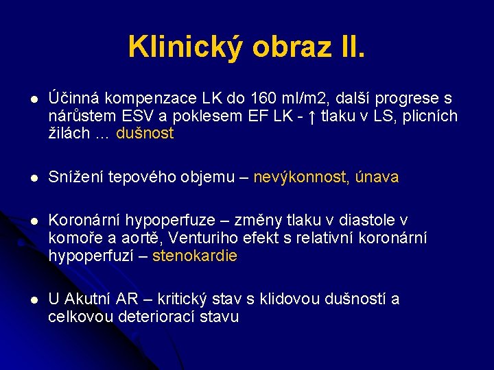 Klinický obraz II. l Účinná kompenzace LK do 160 ml/m 2, další progrese s