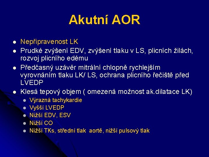 Akutní AOR l l Nepřipravenost LK Prudké zvýšení EDV, zvýšení tlaku v LS, plicních